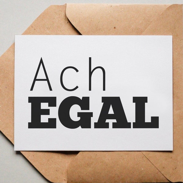 Designkarte "Ach EGAL"" / Grußkarte / Postkarte / Geschenkkarte / Kunstdruck