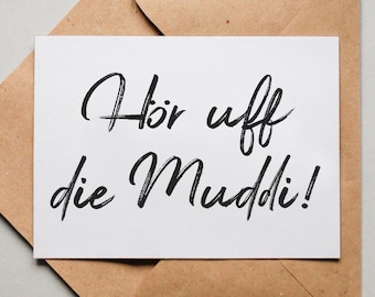 Designkarte "Hör uff die Muddi!"" / Grußkarte / Postkarte / Geschenkkarte / Kunstdruck