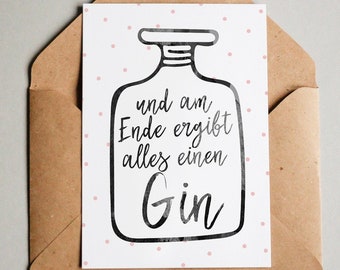 Designkarte "Am Ende ergibt alles einen Gin" / Typo / Grußkarte / Postkarte / Geschenkkarte / Kunstdruck