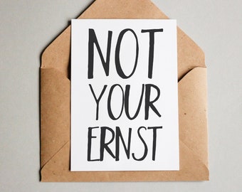 Designkarte "Not Your Ernst"