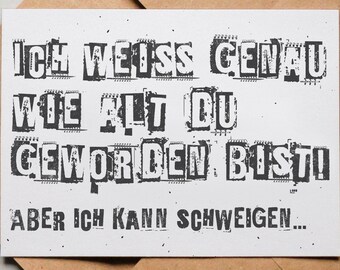 Designkarte "Ich weiss genau wie alt du geworden bist…" / Grußkarte / Postkarte / Geschenkkarte / Kunstdruck