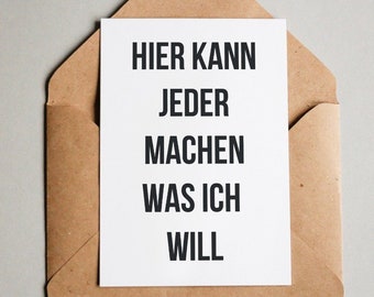 Designkarte "Hier kann jeder machen was ich will"" / Grußkarte / Postkarte / Geschenkkarte / Kunstdruck