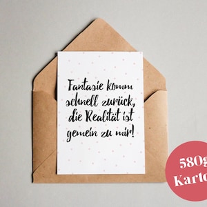 Ontwerpkaart "Fantasie komt snel terug!" / Wenskaart / ansichtkaart / cadeaubon / kunstprint