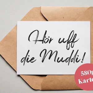Designkarte "Hör uff die Muddi!"" / Grußkarte / Postkarte / Geschenkkarte / Kunstdruck