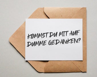 Designkarte "Kommst du mit auf dumme Gedanken?"