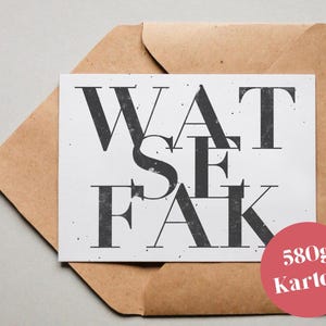 Cartão de design "WAT SE FAK"/cartão comemorativo/cartão postal/cartão presente/impressão artística