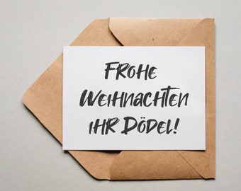 Designkarte "Frohe Weihnachten ihr Dödel"