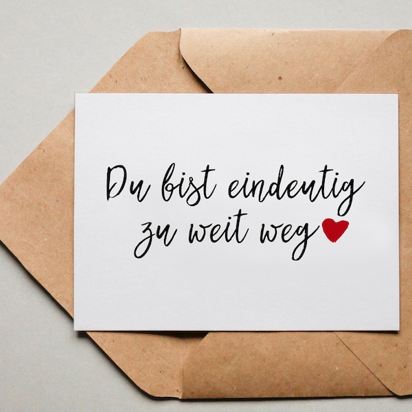 Designkarte "Du bist eindeutig zu weit weg" / Grußkarte / Postkarte / Geschenkkarte / Kunstdruck