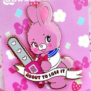 PRE ORDER About to Lose it kitschy bunny enamel pin