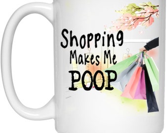 Shopping Makes Me Poop White Mug