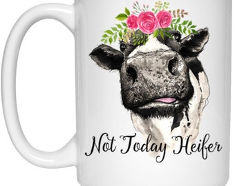 Not Today Heifer 15 oz. White Mug