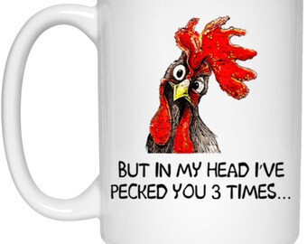 Pecked You 3 Times 15 oz. White Mug