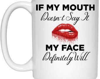 If My Mouth Doesn't 15 oz. White Mug