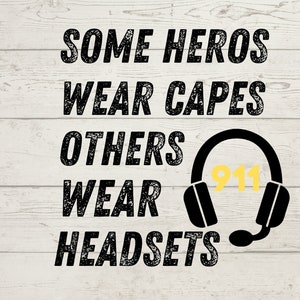 Some heros wear capes others wear head sets png, 911 dispatcher png, 911 png, dispatcher png, png digital files, sublimation png