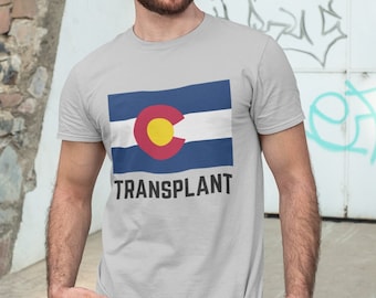 Colorado Transplant T-shirt - Unisex Soft-style Tee - Denver Colorado Pride Funny Gift Christmas Birthday T-shirt - Men, Women