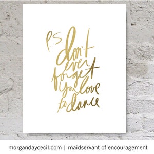 Dance, Gold, Typografie, Art Print, P.S., Inspiration Zitat Print, Handschrift, Script, SOFORT DOWNLOAD