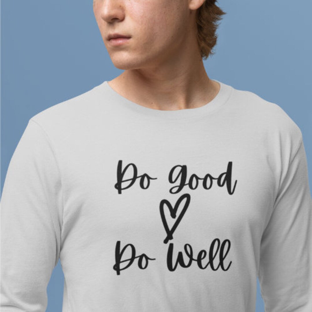 Do Good Do Well Long Sleeve Tee Shirt Etsy