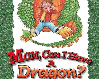 Mom, Can I Have A Dragon, children's book, picture book, funny story, friendship