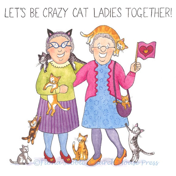 CRAZY CAT LADIES Greeting Card: Let's be crazy cat ladies together!