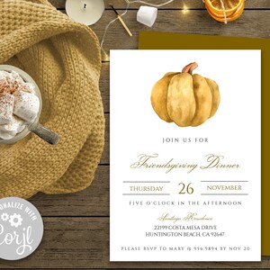 May include: A Friendsgiving dinner invitation with a watercolor illustration of a pumpkin. The invitation is on a white background with gold text. The text reads "Join us for Friendsgiving Dinner, Thursday, 26 November, Five o'clock in the afternoon, Santiago Residence, 22199 Costa Mesa Drive, Huntington Beach, CA 92647, Please RSVP to Mary @ 956.9894 by Nov 20."