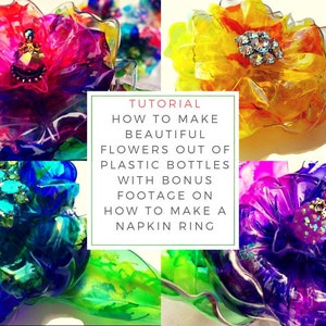 TUTORIAL:  How to make beautiful glass like flowers out of plastic bottles + bonus footage to make napkin rings, leave email at checkout