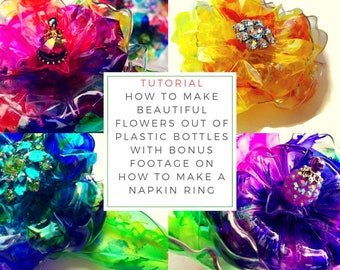 TUTORIAL:  How to make beautiful glass like flowers out of plastic bottles + bonus footage to make napkin rings, leave email at checkout