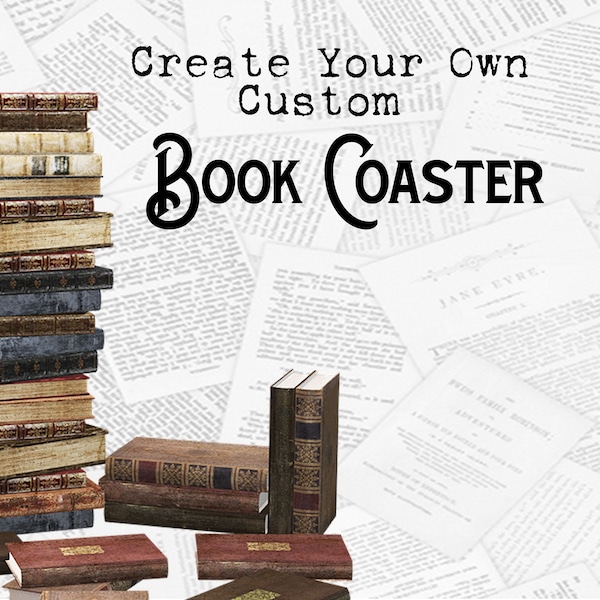 Create Your Own Custom Book Coaster | Literature, Book Lover, Bookworm, Reader, Writer, Librarian, Teacher, Housewarming, Wedding, Gift