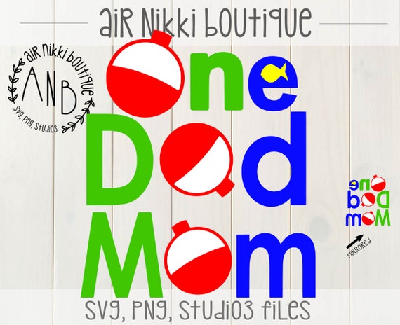 Download One Mom Dad Bobber Fishing Birthday Svg Png Mirrored Etsy