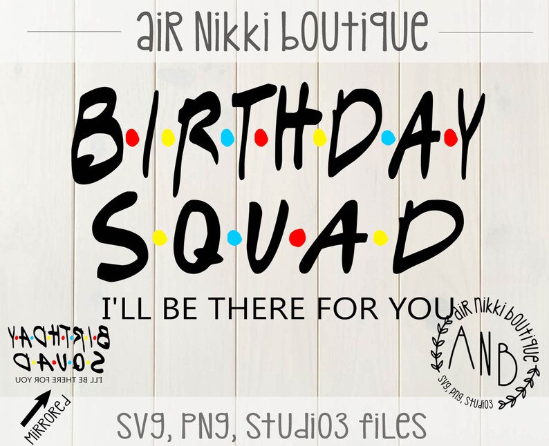 Birthday Squad I'll Be There for You Friends SVG PNG Etsy