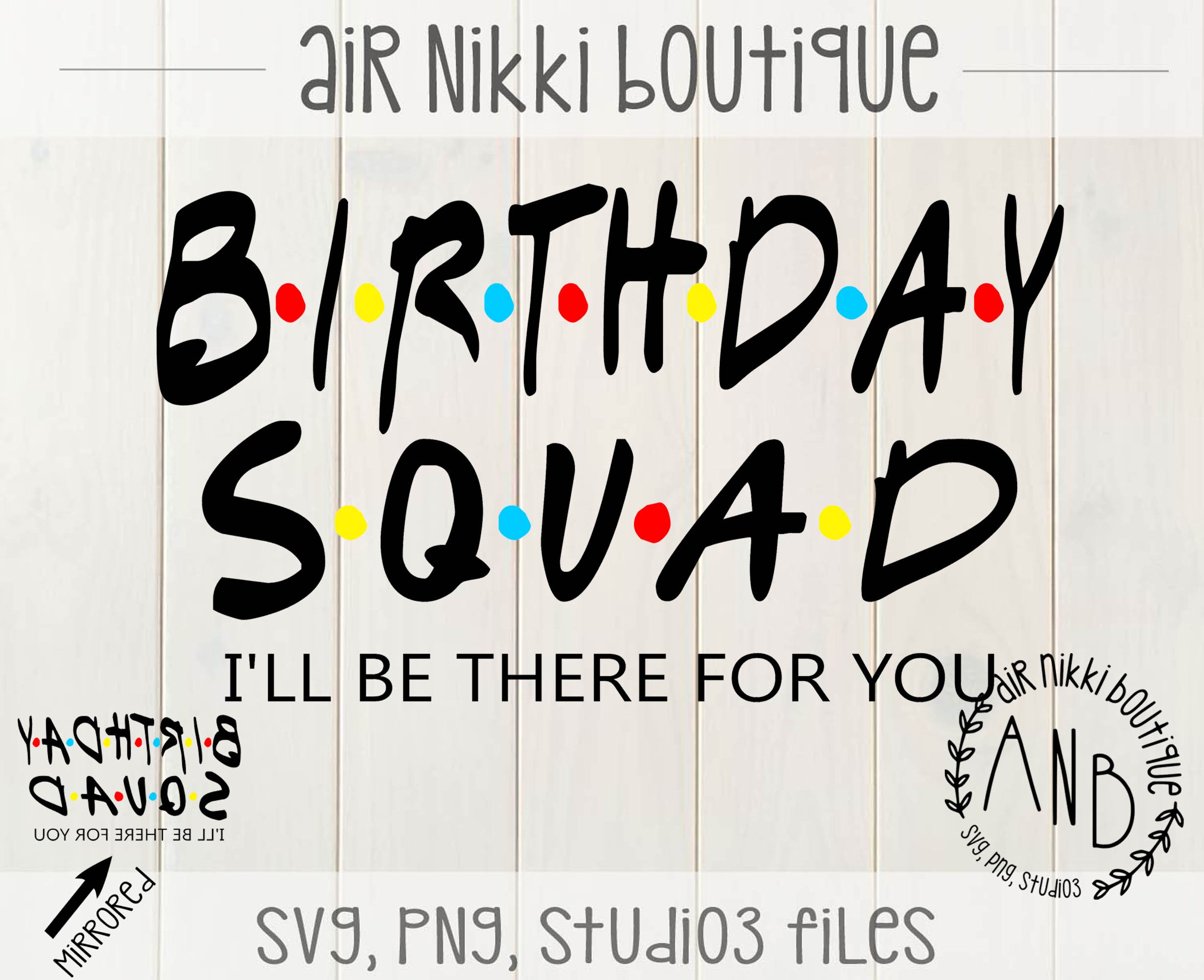 Download Birthday Squad I'll be there for you friends SVG PNG | Etsy