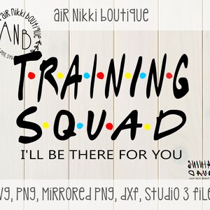 May include: Black and white graphic design with the text "TRAINING SQUAD" in a stylized font with colorful dots. The text "I'LL BE THERE FOR YOU" is below the main text. The design is on a white wood background.