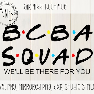 May include: Black and white graphic design with the text "BCBA SQUAD" in a handwritten style with colourful dots. The text "WE'LL BE THERE FOR YOU" is below the main text. The image includes the text "SVG, PNG, MIRRORED Png, dxf, Studio 3 files".
