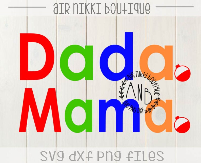 Dada Mama with Bobber Fishing Birthday SVG PNG DXF files ...
