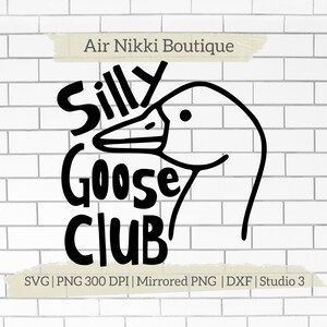 Silly Goose Club SVG PNG DXF png en miroir Studio 3 fichiers Téléchargement instantané cricut silhouette camée htv traceur fichier chemise idée idée cadeau amusante