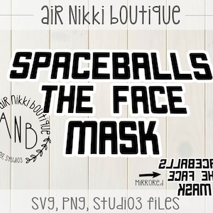 May include: Black and white digital design featuring the text "SPACEBALLS THE FACE MASK" with a logo for "air Nikki boutique" and the text "SVG, PNG, Studio3 files".