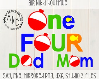 One, Four, Mom, Dad, Bobber, Fishing Birthday SVG, PNG, Mirrored png, Studio 3, DXF files, instant download, First, fourth birthday, cricut