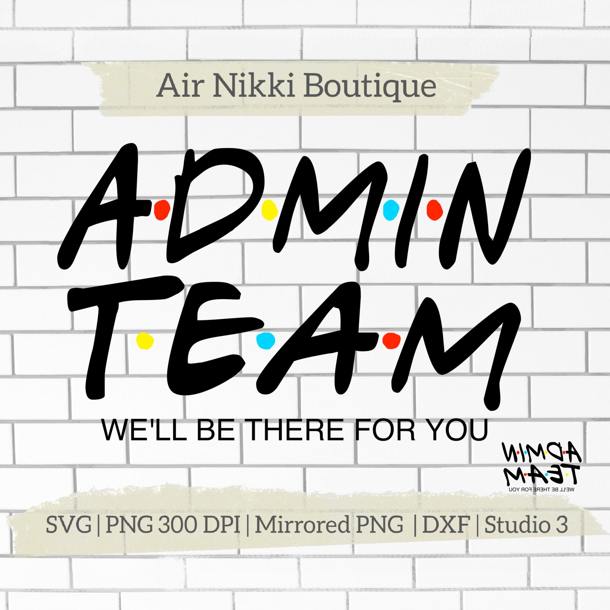 Admin Team We'll Be There for You Friends SVG PNG DXF Mirrored Png ...