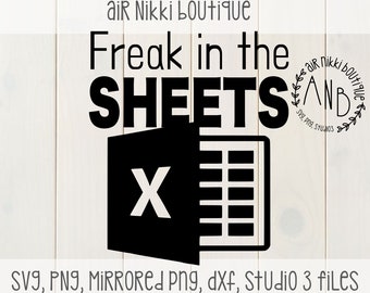Freak in the Sheets SVG, PNG, Studio 3, Mirrored PNG, dxf files, instant download, design space, cricut, spread sheets, office work