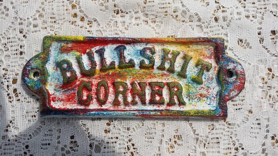 BULLSH*T CORNER cast iron sign