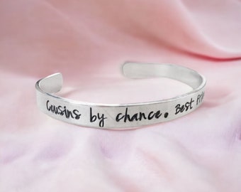 Cousins by chance Best friends by choice personalized bracelet cuff bracelet cousin gift best friend gift sister gift custom monogrammed