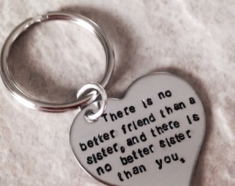 There is no better friend than a sister and there is no better sister than you hand stamped sisters keychain personalized