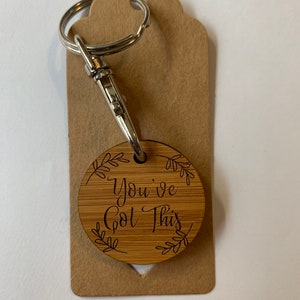 Youve Got This positive message bamboo keyring, laser engraved , laser cut , recycled image 2
