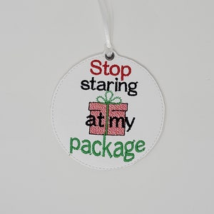 Stop Staring at my package Naughty Christmas Ornament