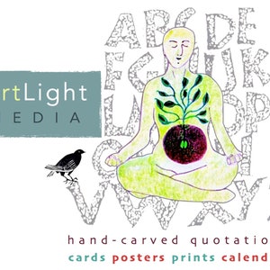 May include: ArtLight MEDIA logo with a hand-drawn illustration of a person sitting in a meditative pose with a tree growing from their chest. The background is filled with letters of the alphabet. A small black bird is perched on a branch in the lower left corner. The text "hand-carved quotations cards posters prints calendars" is at the bottom of the image.