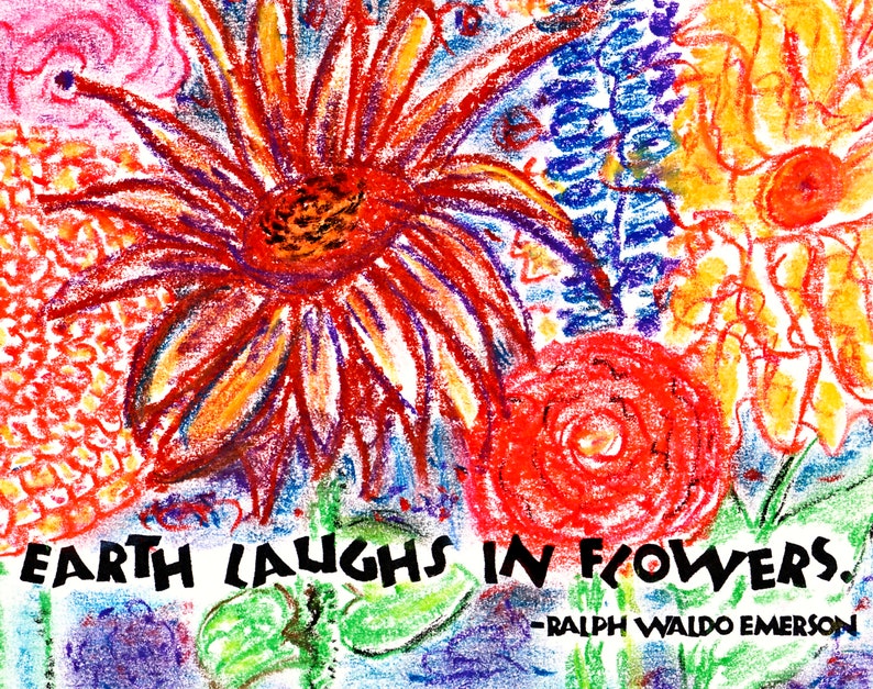 Op de afbeelding: Een kleurrijke tekening van bloemen gemaakt met kleurpotloden met de quote "EARTH LAUGHS IN FLOWERS." - RALPH WALDO EMERSON.