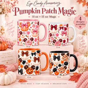 May include: Four ceramic mugs in 11 oz and 15 oz sizes featuring Pumpkin Patch Magic designs with pumpkins, donuts, and bows. The mugs have pink, white, orange, and black handles and interiors. Text includes Eye Candy Accessoriez, 11 oz + 15 oz Mugs, 4 designs available, Spiced Sips Happier Days, Fall Looks Better in Mugs, Cozy Days, Spiced Drinks, Happy Hearts, Sweet Mugs, Cozy Seasons, and Brighter Days.