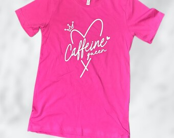Caffeine Queen- Screen Print T-Shirt & Sweater
