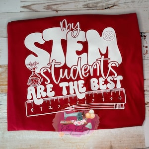 My STEM Students are the Best Teacher Shirt. STEM Teacher Shirt. Teacher Shirt. Science Technology Engineering Math. Adult Shirt.