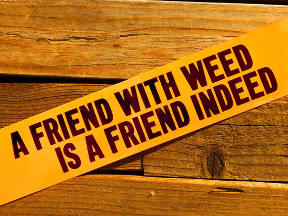 Vintage 70s A Friend With Weed Is A Friend Indeed Bumper Etsy