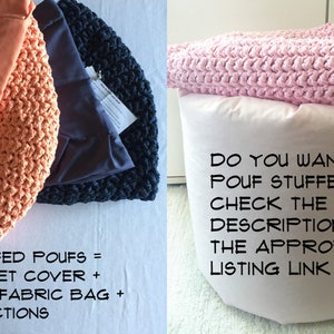 May include: Image shows unstuffed poufs, including a peach crochet cover, a navy blue crochet cover, and a pink crochet pouf. The text on the image reads: "UNSTUFFED POUFS = CROCHET COVER + INSERT FABRIC BAG + INSTRUCTIONS" and "DO YOU WANT YOUR POUF STUFFED? CHECK THE ITEM DESCRIPTION FOR THE APPROPRIATE LISTING LINK."